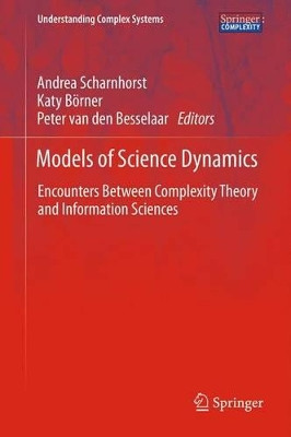 Models of Science Dynamics: Encounters Between Complexity Theory and Information Sciences by Andrea Scharnhorst 9783642230677