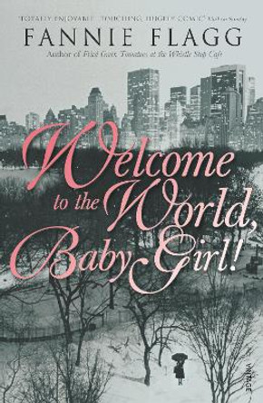Welcome To The World Baby Girl by Fannie Flagg