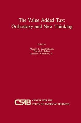 The Value-Added Tax: Orthodoxy and New Thinking by Murray L. Weidenbaum 9789401076265