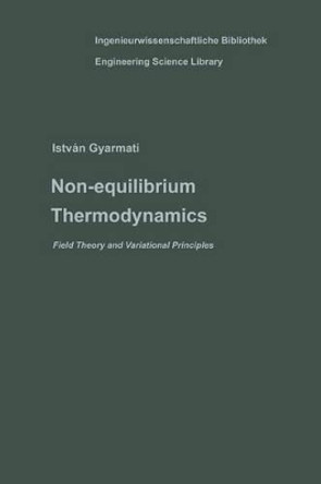 Non-equilibrium Thermodynamics: Field Theory and Variational Principles by Eve Gyarmati 9783642510694
