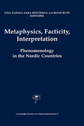 Metaphysics, Facticity, Interpretation: Phenomenology in the Nordic Countries by Dan Zahavi 9781402017544
