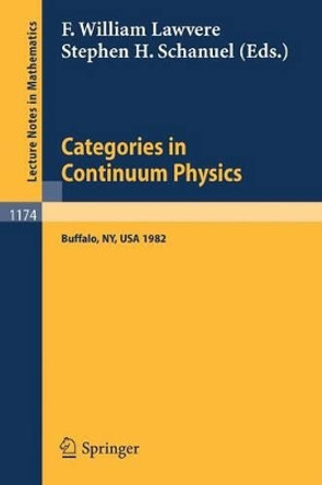 Categories in Continuum Physics: Lectures Given at a Workshop Held at SUNY, Buffalo 1982 by F. William Lawvere 9783540160960