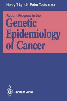 Recent Progress in the Genetic Epidemiology of Cancer by Henry T. Lynch 9783540530220