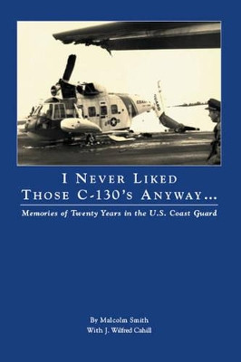 I Never Liked Those C-130's Anyway by Professor Malcolm Smith 9781412004077