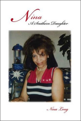 Nina: A Southern Daughter by Nina Long 9781425106386