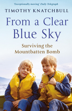 From A Clear Blue Sky by Timothy Knatchbull