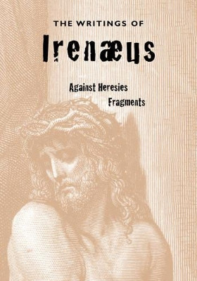 The Writings of Irenaeus by Irenaeus 9781933993478