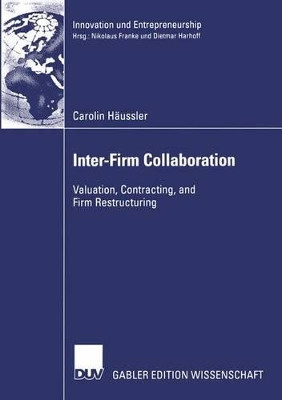 Inter-Firm Collaboration: Valuation, Contracting, and Firm Restructuring by Carolin Haussler 9783824483334