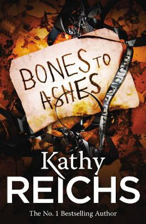 Bones to Ashes: (Temperance Brennan 10) by Kathy Reichs