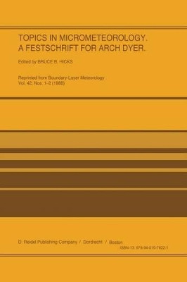 Topics in Micrometeorology. A Festschrift for Arch Dyer by B.B. Hicks 9789401078221