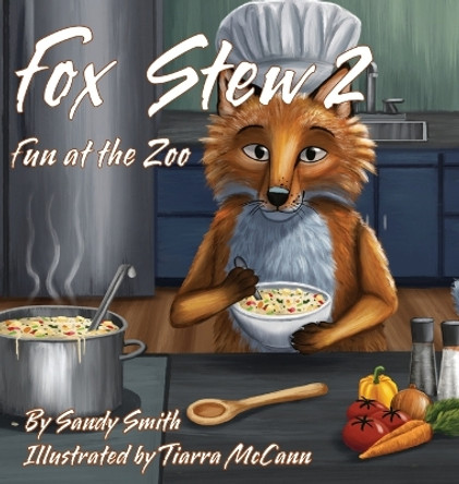 Fox Stew 2: Fun At The Zoo by Sandy Smith 9781773543512