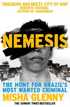 Nemesis: The Hunt for Brazil's Most Wanted Criminal by Misha Glenny