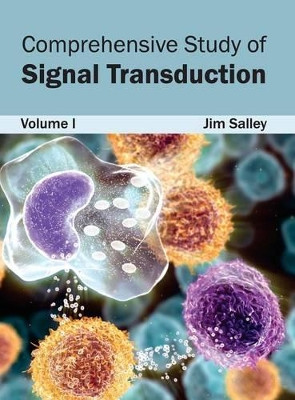 Comprehensive Study of Signal Transduction: Volume I by Jim Salley 9781632420909