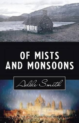 Of Mists and Monsoons by Adele Smith 9781482827897