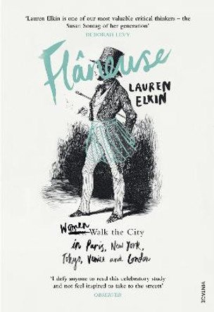 Flaneuse: Women Walk the City in Paris, New York, Tokyo, Venice and London by Lauren Elkin