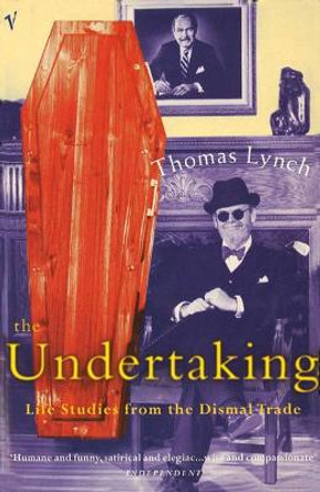 The Undertaking: Life Studies from the Dismal Trade by Thomas Lynch