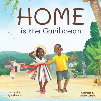 HOME is the Caribbean by Audeva Joseph 9781777469764