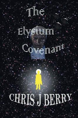 The Elysium Covenant by Chris J Berry 9781546295983