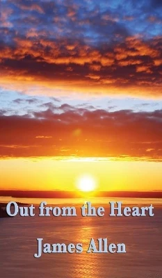 Out from the Heart by James Allen 9781515434443