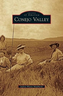 Conejo Valley by Jeffrey Wayne Maulhardt 9781531653187