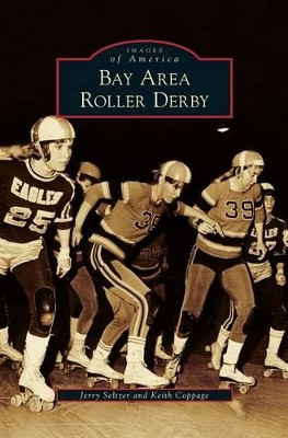 Bay Area Roller Derby by Jerry Seltzer 9781531663100