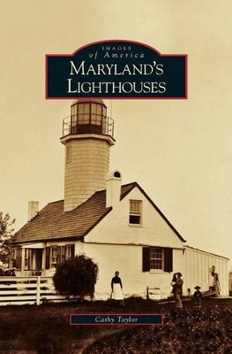 Maryland's Lighthouses by Cathy Taylor 9781531633646