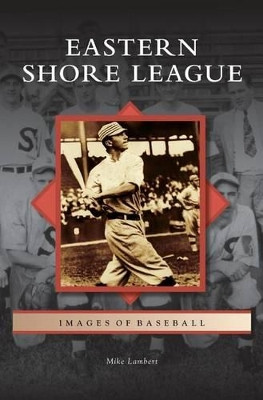Eastern Shore League by MR Mike Lambert 9781531643973