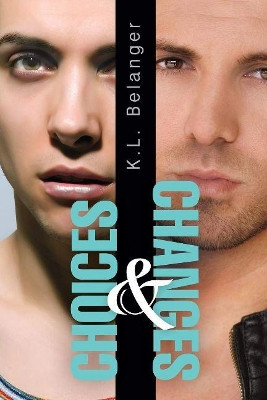 Choices and Changes by K.L. Belanger 9781623803452