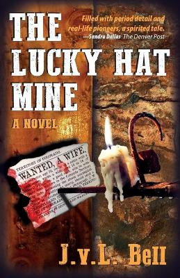The Lucky Hat Mine by J V L Bell 9781601823342