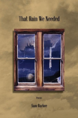 That Rain We Needed by Sam Barbee 9781941209400