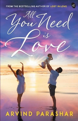 All You Need is Love by Arvind Parashar 9789387022423