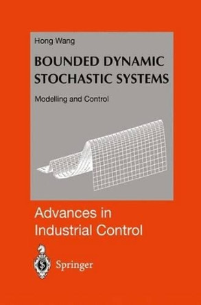 Bounded Dynamic Stochastic Systems: Modelling and Control by Hong Wang 9781852331870