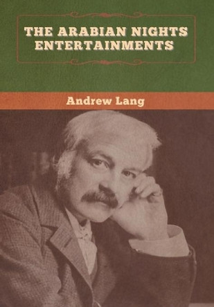 The Arabian Nights Entertainments by Andrew Lang 9781647995652
