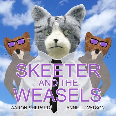 Skeeter and the Weasels by Aaron Shepard 9781620355817