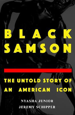 Black Samson: The Untold Story of an American Icon by Jeremy Schipper