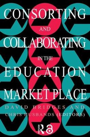 Consorting And Collaborating In The Education Market Place by Chris Husbands