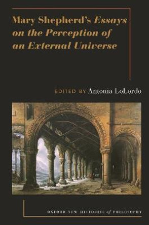 Mary Shepherd's Essays on the Perception of an External Universe by Antonia Lolordo