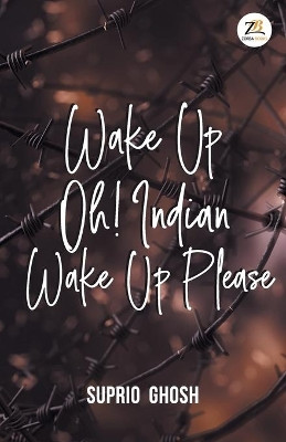 WAKE UP OH! INDIAN WAKE UP PLEASE by SUPRIO GHOSH 9789388497886