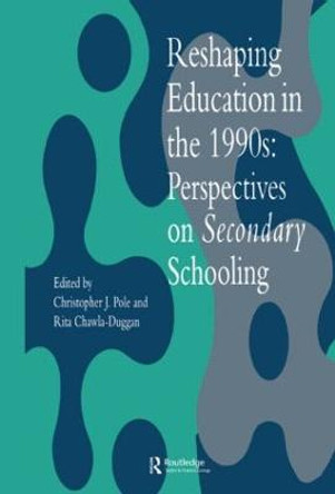 Reshaping Education In The 1990s: Perspectives On Secondary Schooling by Rita Chawla-Duggan