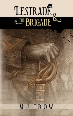 Lestrade and the Brigade by M. J. Trow 9781913762780
