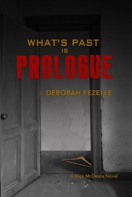What's Past Is Prologue by Deborah Fezelle 9781737274674