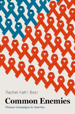 Common Enemies: Disease Campaigns in America by Rachel Kahn Best