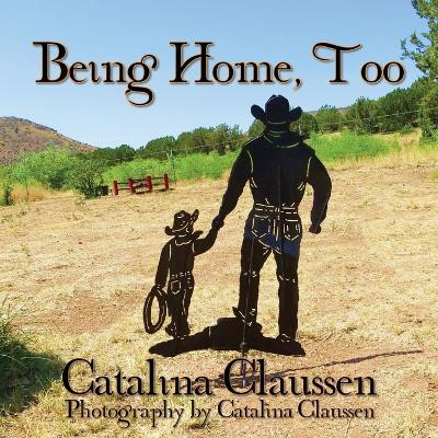 Being Home, Too by Catalina Claussen 9781950560592