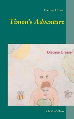 Timon's Adventure: Children's Book by Dietmar Dressel 9783751917742