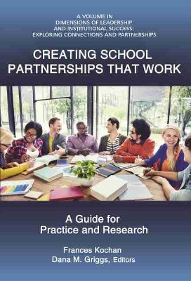 Creating School Partnerships that Work: A Guide for Practice and Research (HC) by Frances Kochan 9781648021206