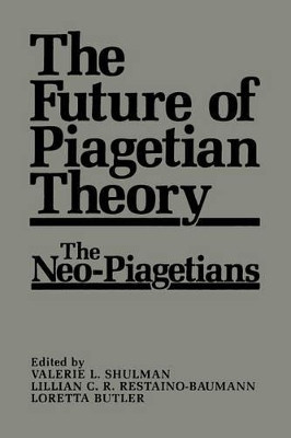 The Future of Piagetian Theory: The Neo-Piagetians by L. Butler 9781468449273