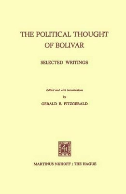 The Political Thought of Bolivar: Selected Writings by G. E. Fitzgerald 9789401030298