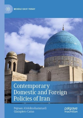 Contemporary Domestic and Foreign Policies of Iran by Pejman Abdolmohammadi 9783030453381