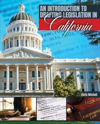An Introduction to Drafting Legislation in California by Chris Micheli 9781792452802