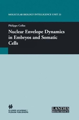 Nuclear Envelope Dynamics in Embryos and Somatic Cells by Philippe Collas 9781461349372